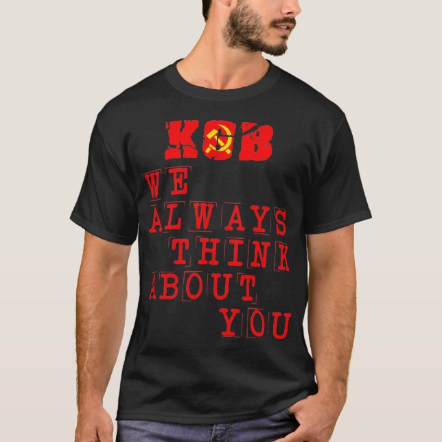 KGB We Always Think About You Communist Soviet Uni T-Shirt (Front)