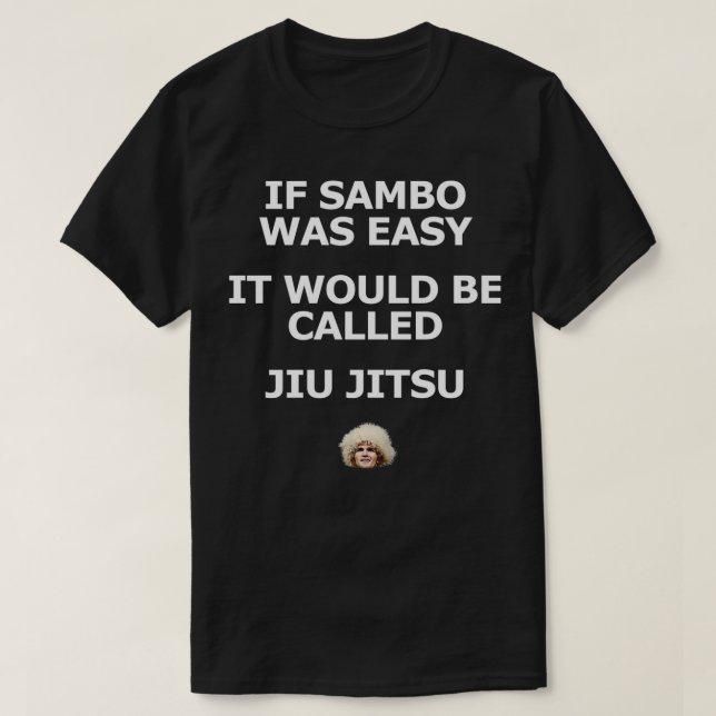 Khabib If Sambo Was Easy It Would Be Called Jiu Ji T-Shirt (Design Front)