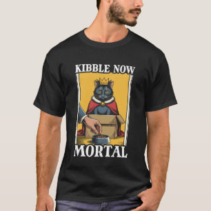 Kibble Now Mortal Cat In Box Food Bowl Funny Cat 2 T-Shirt