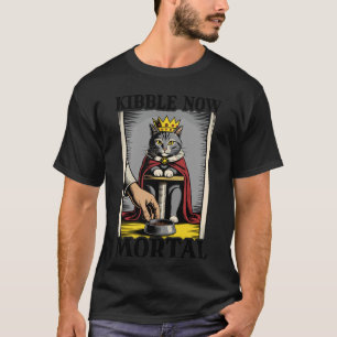 Kibble Now Mortal Cat Lover Scratching Post Funny  T-Shirt