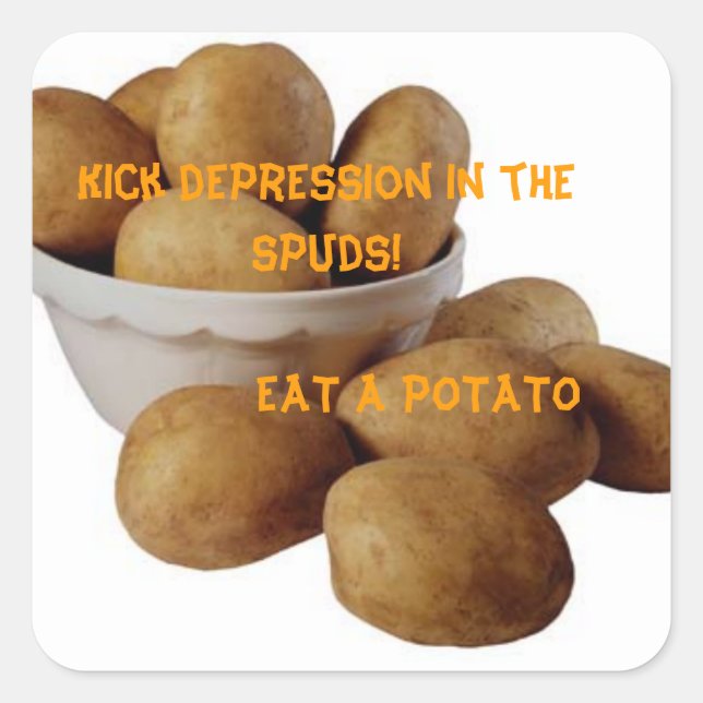 Kick depression in the spuds! square sticker (Front)
