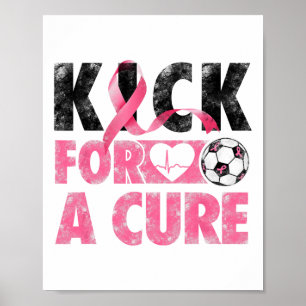 Kick For A Cure Breast Cancer Awareness Pink Ribbo Poster
