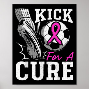 Kick For A Cure Breast Cancer Awareness Pink Ribbo Poster