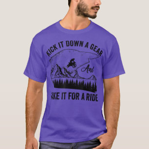 Kick It Down A Gear Take It For A Ride Biker  T-Shirt
