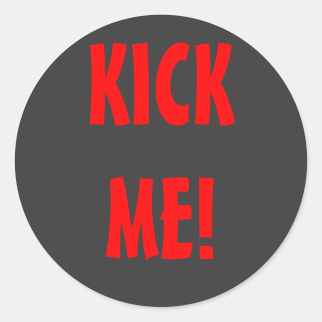 KICK ME! CLASSIC ROUND STICKER (Front)