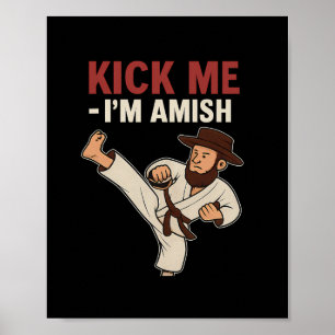 Kick Me Im Amish Karate Spin Kick Graphic Poster