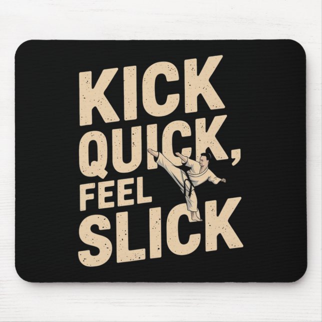 Kick Quick Feel Slick - Karate Fighter Quote  Mouse Mat (Front)