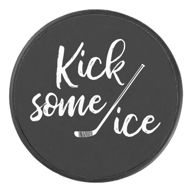 Kick Some Ice Hockey Sports Quote Hockey Puck (Front)