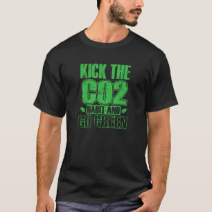 Kick the CO2 Habit and go Green Planet Earth T-Shirt