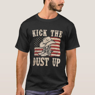 Kick The Dust Up Cowboy Boots Hat Western USA Flag T-Shirt