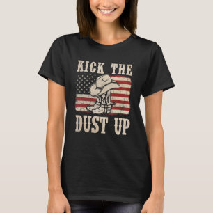 Kick The Dust Up Cowboy Boots Hat Western USA Flag T-Shirt