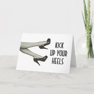 KICK YOUR HEELS UP/KICK THEM OFF- "YOUR BIRTDAY" CARD