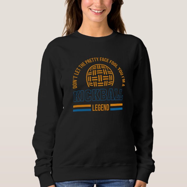Kickball Legend  Kickball Player Sweatshirt (Front)