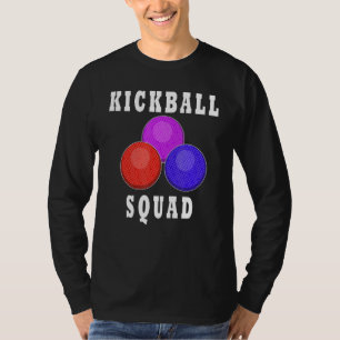 Kickball Squad Ironic Quote Ball Sports Player T-Shirt
