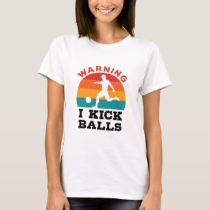 Kickball Warning I Kick Balls T-Shirt