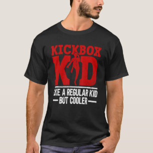 Kickbox Kid  Like A Regular Kid But Cooler  Kickbo T-Shirt