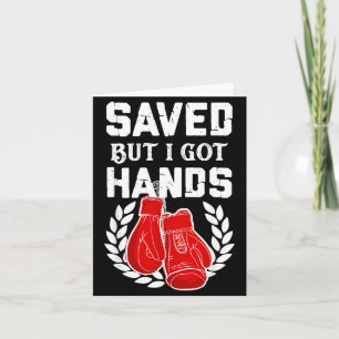 Kickboxer Boxer Saved But I Got Hands Card