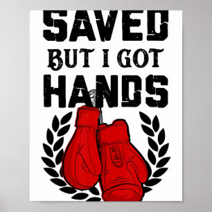 Kickboxer Boxer Saved But I Got Hands Poster