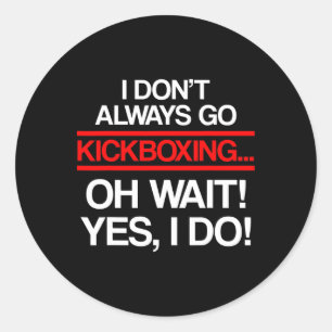 Kickboxing Always Kick Boxing Workout _1  Classic Round Sticker
