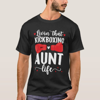 Kickboxing Aunt Life Aunt of A Kickboxer Auntie T-Shirt