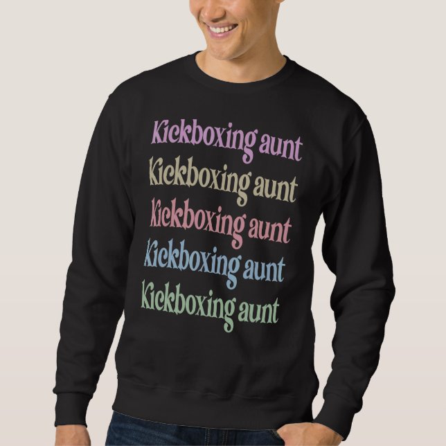 Kickboxing Aunt Of A Kickboxer Aunt Sweatshirt (Front)