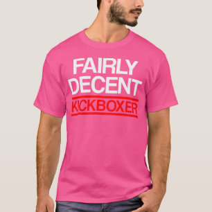 Kickboxing Decent Kick Boxing Workout T-Shirt