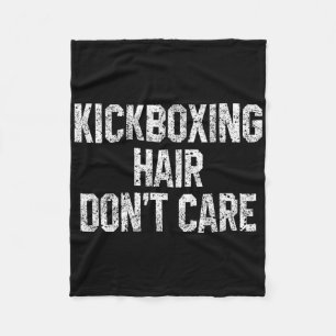 Kickboxing Hair Don't Care Funny Kickboxer Martial Fleece Blanket