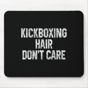 Kickboxing Hair Don't Care Funny Kickboxer Martial Mouse Mat