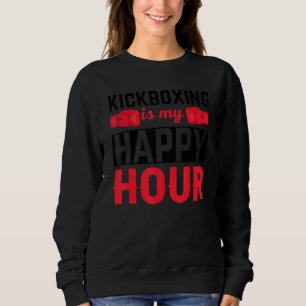 Kickboxing Happy Hour Boxing Sweatshirt