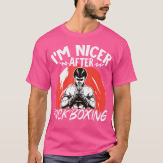Kickboxing Im Nicer After Kickboxing T-Shirt