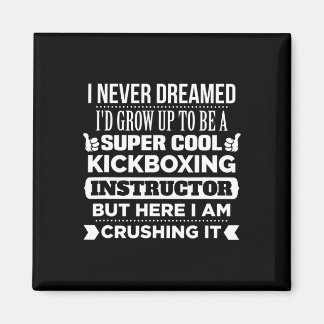 Kickboxing Instructor T Shirt. Funny Martial Art G Magnet