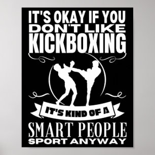 Kickboxing Is For Smart People Funny Kickboxer Poster