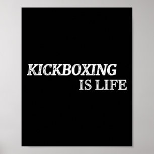 Kickboxing Is Life Martial Arts Kick-boxing Boxer  Poster