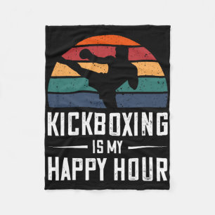 Kickboxing Is My Happy Hour Funny Kick Boxing Fleece Blanket