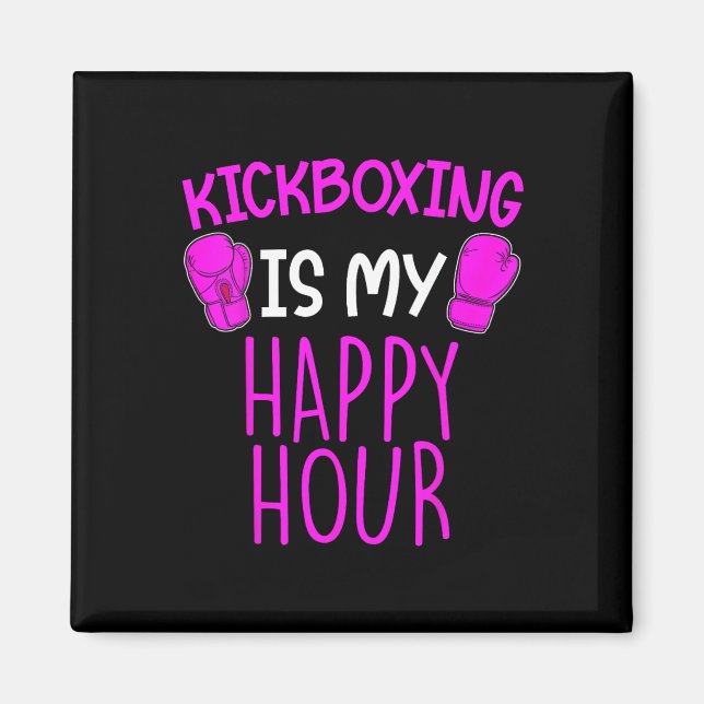 Kickboxing Is My Happy Hour  Magnet (Front)