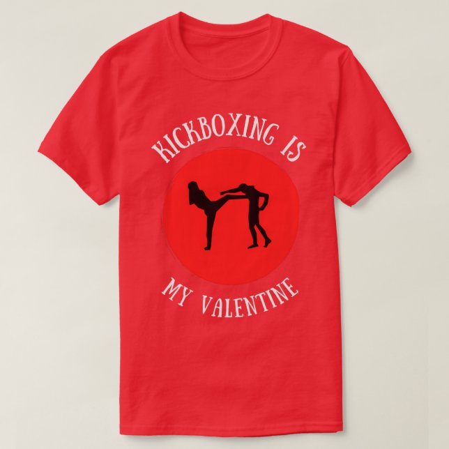 Kickboxing Is My Valentine 1 T-Shirt (Design Front)