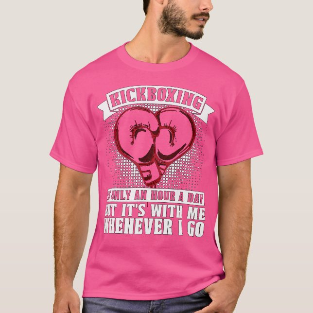 Kickboxing Is Only An Hour A Day Kickboxer Love Ki T-Shirt (Front)