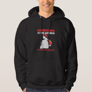 Kickboxing Is The Answer No Matter The Question Hoodie