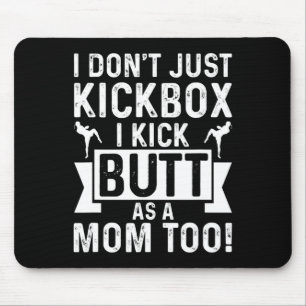 Kickboxing Mom I Dont Just Kickbox I Kick Butt As Mouse Mat