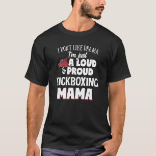 Kickboxing Mum - Loud And Proud Mama! T-Shirt