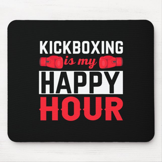 Kickboxing My Happy Hour Funny Kick Boxing  Mouse Mat (Front)