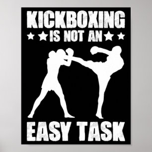 Kickboxing Not An Easy Task Boxing Martial Arts Ki Poster