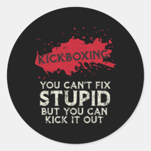 Kickboxing Saying You Cant Fix Stupid Cool Martial Classic Round Sticker