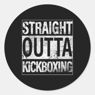 Kickboxing Shirt Straight Outta Kickboxing T Shirt Classic Round Sticker