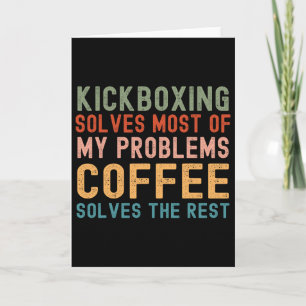 Kickboxing Solves Most Of My Problems Coffee Solve Card