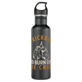 Kickboxing T - I Kickbox To Burn Off The Crazy 101 710 Ml Water Bottle