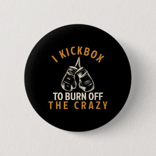Kickboxing T Shirt - I Kickbox To Burn Off The Cra 6 Cm Round Badge