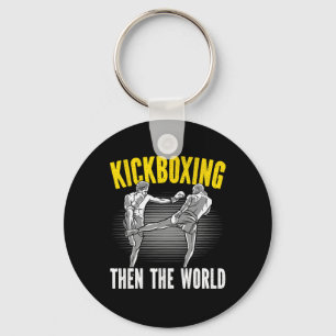 Kickboxing Then The World Kickboxer Combyt Fightin Key Ring