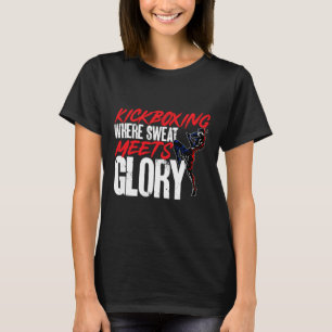 Kickboxing Where Sweat Meets Glory Kickboxer Marti T-Shirt