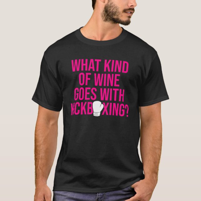 Kickboxing Wine Kick Boxing Workout T-Shirt (Front)